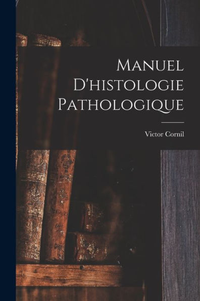 Manuel D'Histologie Pathologique (French Edition)