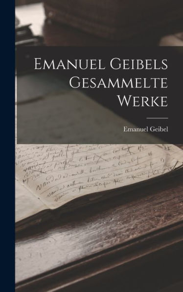 Emanuel Geibels Gesammelte Werke (German Edition)