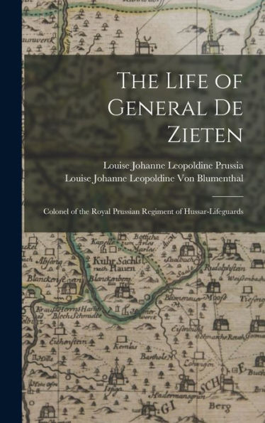 The Life Of General De Zieten: Colonel Of The Royal Prussian Regiment Of Hussar-Lifeguards