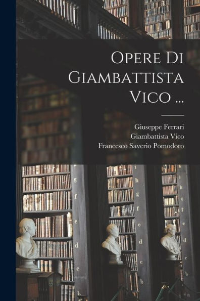 Opere Di Giambattista Vico ... (Latin Edition)
