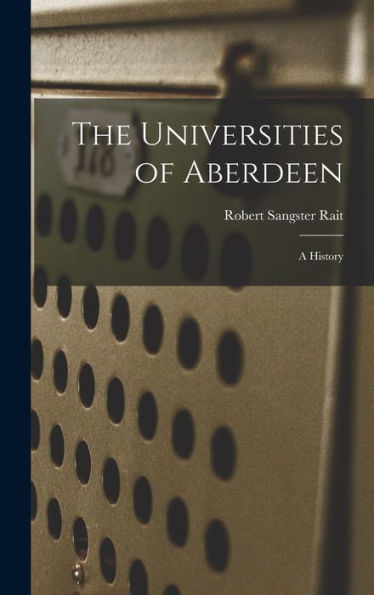 The Universities Of Aberdeen: A History