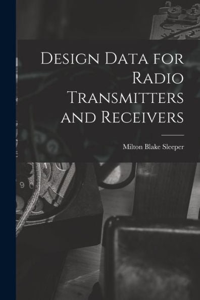 Design Data For Radio Transmitters And Receivers