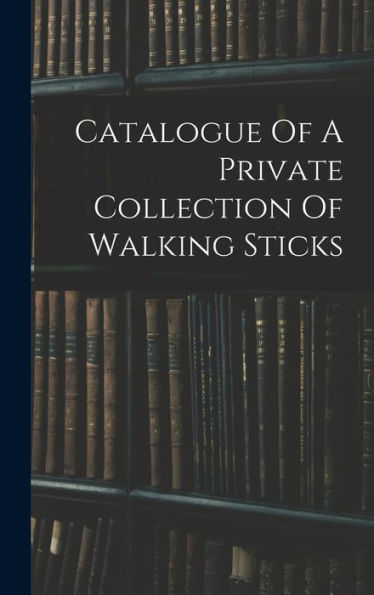 Catalogue Of A Private Collection Of Walking Sticks