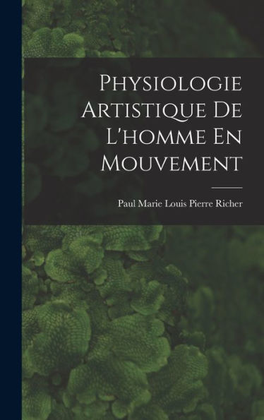 Physiologie Artistique De L'Homme En Mouvement (French Edition)