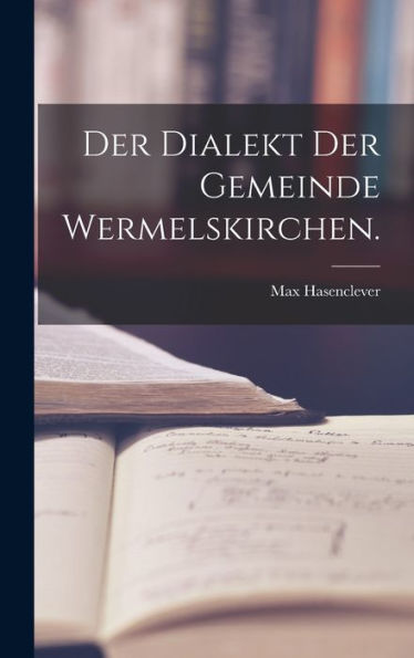Der Dialekt Der Gemeinde Wermelskirchen. (German Edition)