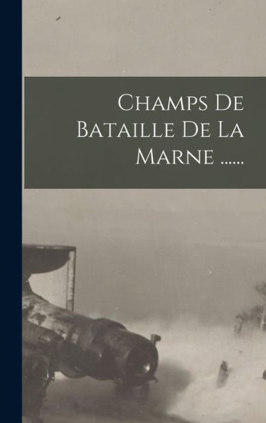 Champs De Bataille De La Marne ...... (French Edition)
