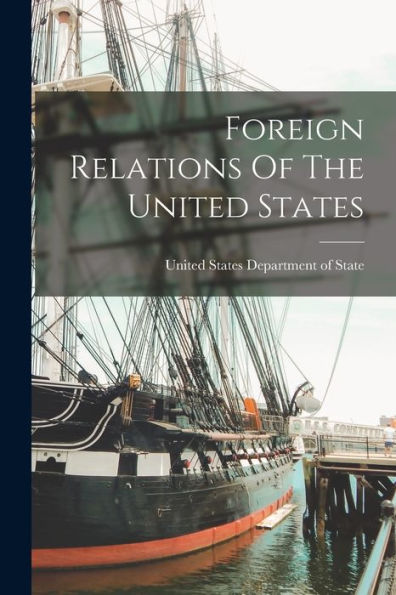 Foreign Relations Of The United States