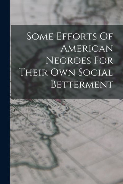 Some Efforts Of American Negroes For Their Own Social Betterment
