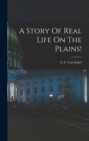 A Story Of Real Life On The Plains!