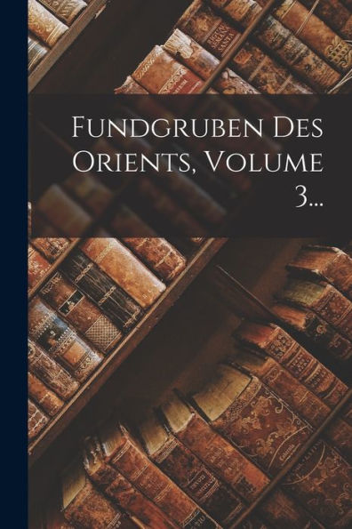 Fundgruben Des Orients, Volume 3... (French Edition)