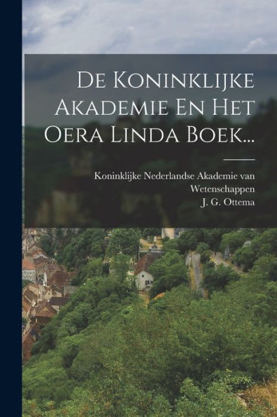 De Koninklijke Akademie En Het Oera Linda Boek... (Dutch Edition)