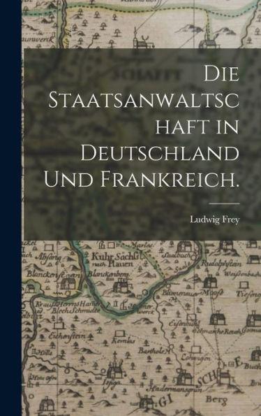 Die Staatsanwaltschaft In Deutschland Und Frankreich. (German Edition)