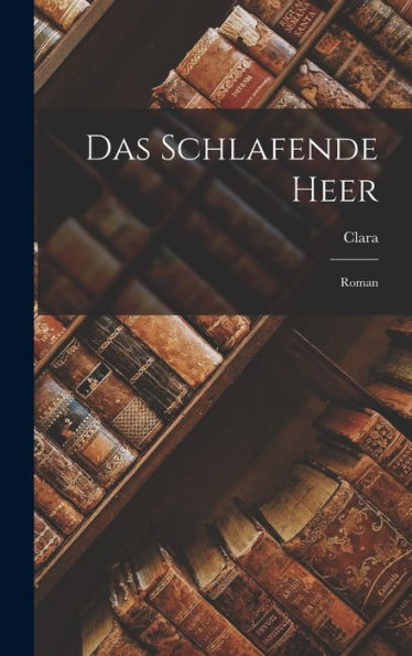 Das Schlafende Heer: Roman (German Edition)