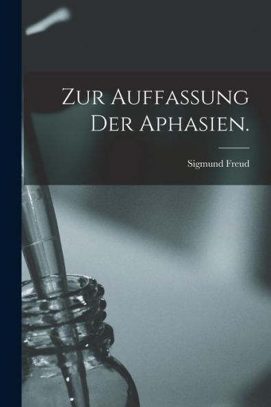 Zur Auffassung Der Aphasien. (German Edition)
