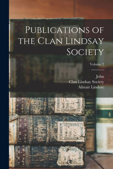 Publications Of The Clan Lindsay Society; Volume 2