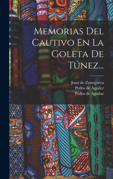 Memorias Del Cautivo En La Goleta De Túnez... (Spanish Edition)