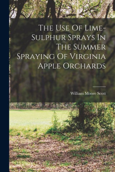The Use Of Lime-Sulphur Sprays In The Summer Spraying Of Virginia Apple Orchards