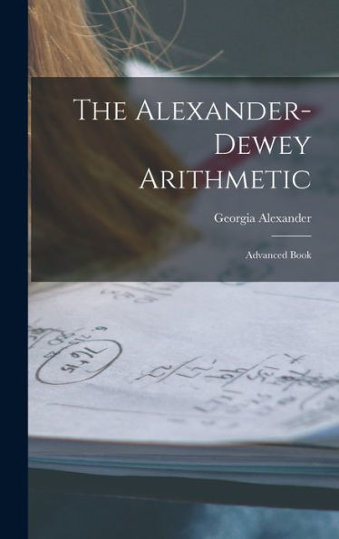 The Alexander-Dewey Arithmetic: Advanced Book