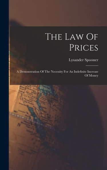 The Law Of Prices: A Demonstration Of The Necessity For An Indefinite Increase Of Money