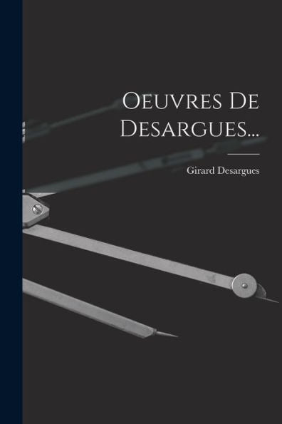Oeuvres De Desargues... (French Edition)