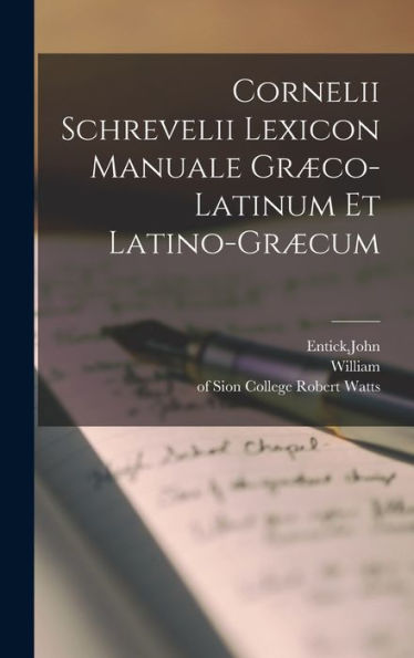 Cornelii Schrevelii Lexicon Manuale Græco-Latinum Et Latino-Græcum (Latin Edition)