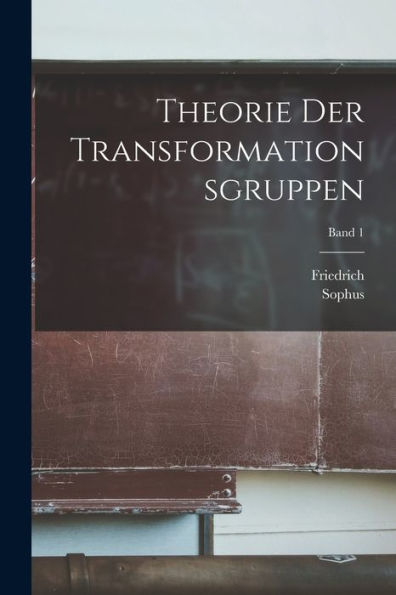 Theorie Der Transformationsgruppen; Band 1 (German Edition)
