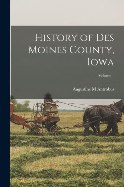 History Of Des Moines County, Iowa; Volume 1
