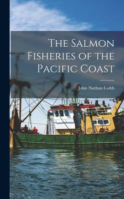 The Salmon Fisheries Of The Pacific Coast