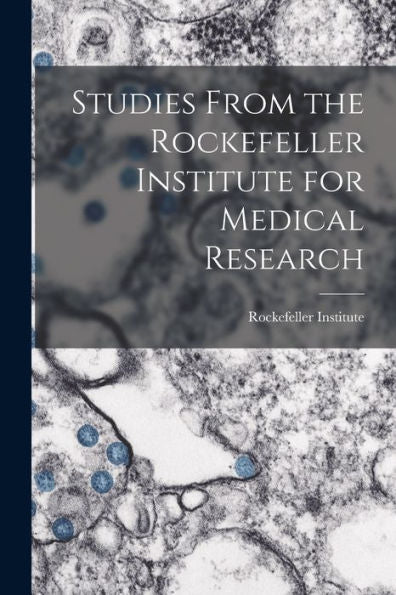 Studies From The Rockefeller Institute For Medical Research