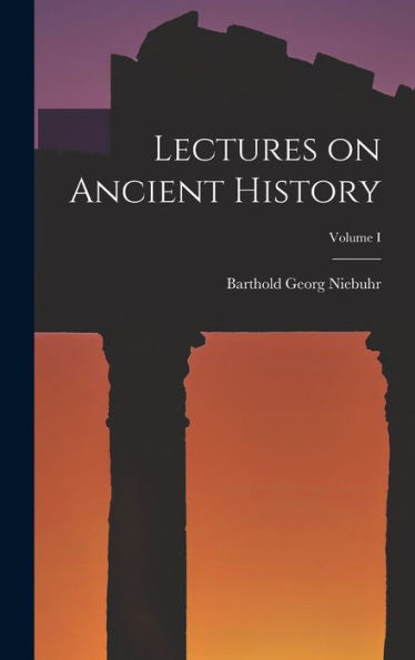 Lectures On Ancient History; Volume I