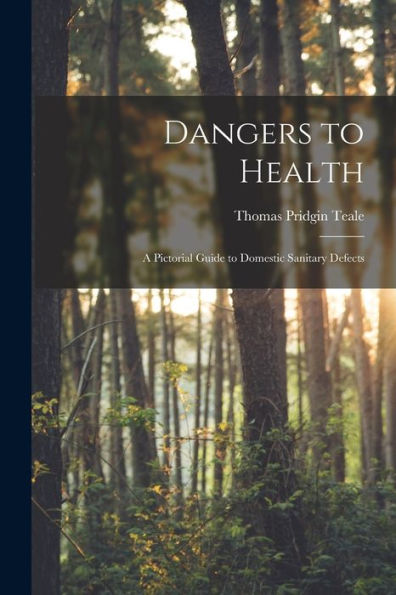 Dangers To Health: A Pictorial Guide To Domestic Sanitary Defects
