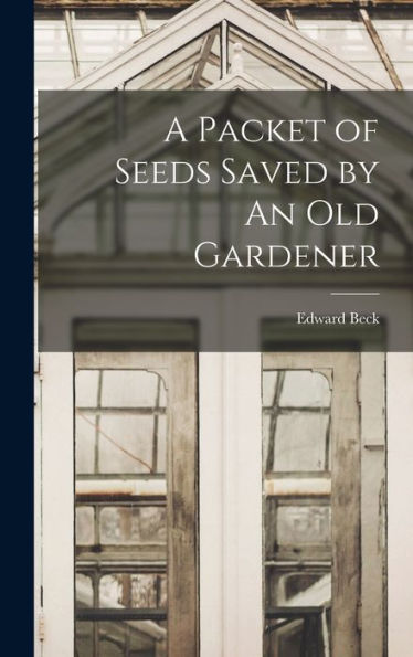 A Packet Of Seeds Saved By An Old Gardener