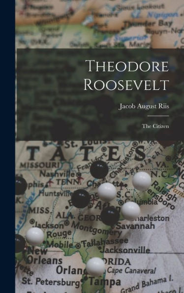 Theodore Roosevelt: The Citizen