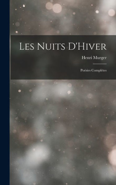 Les Nuits D'Hiver: Poésies Complètes