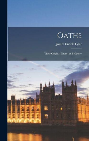 Oaths: Their Origin, Nature, And History