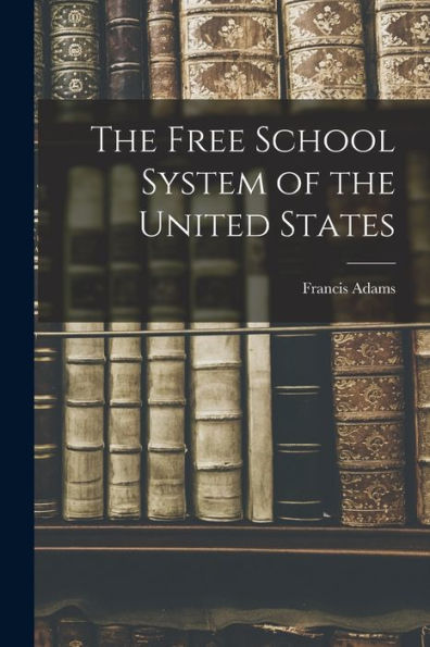 The Free School System Of The United States