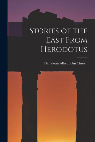 Stories Of The East From Herodotus
