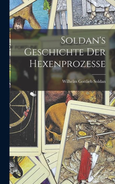 Soldan'S Geschichte Der Hexenprozesse (German Edition)