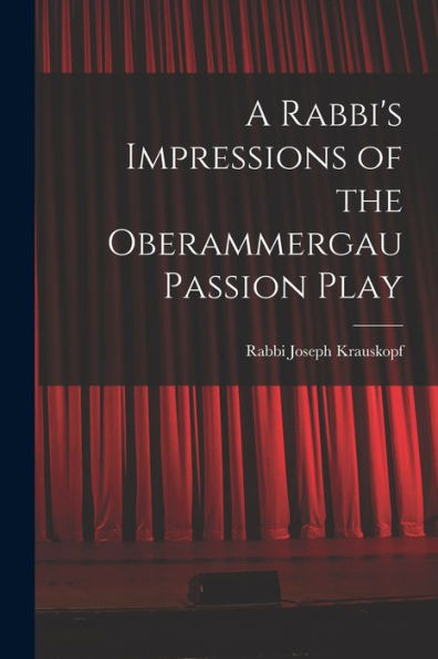 A Rabbi'S Impressions Of The Oberammergau Passion Play