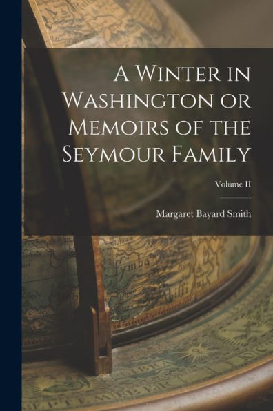 A Winter In Washington Or Memoirs Of The Seymour Family; Volume Ii