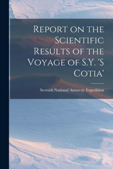 Report On The Scientific Results Of The Voyage Of S.Y. 'S Cotia'