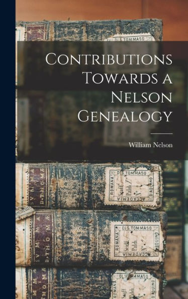Contributions Towards A Nelson Genealogy