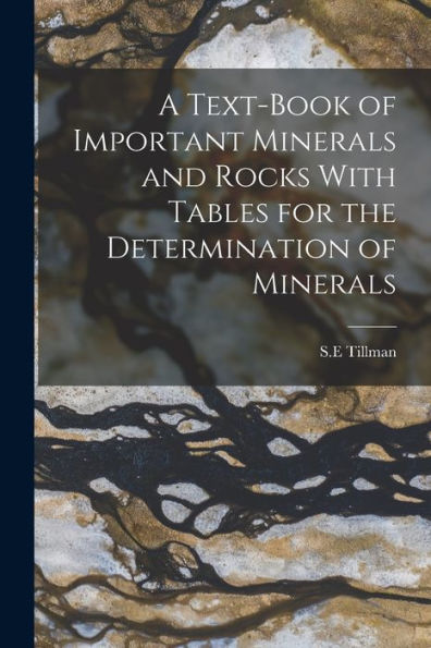 A Text-Book Of Important Minerals And Rocks With Tables For The Determination Of Minerals