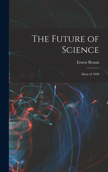 The Future Of Science: Ideas Of 1848