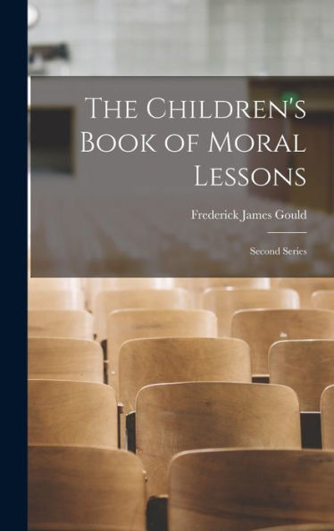 The Children'S Book Of Moral Lessons: Second Series