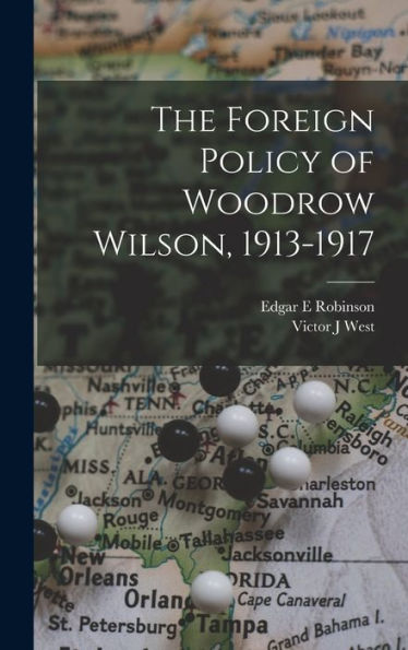 The Foreign Policy Of Woodrow Wilson, 1913-1917