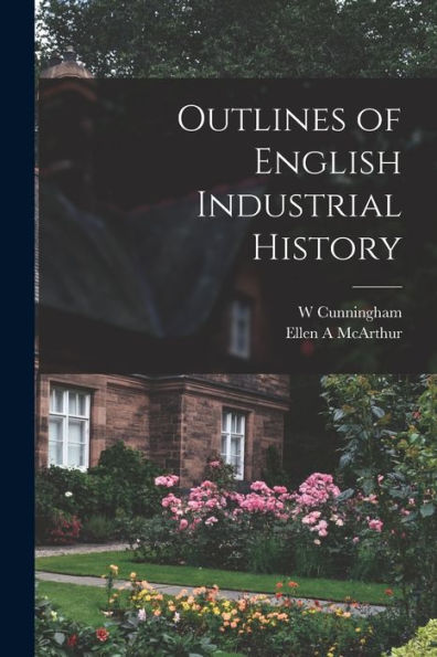 Outlines Of English Industrial History