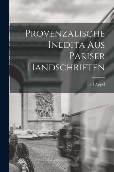 Provenzalische Inedita Aus Pariser Handschriften (German Edition)