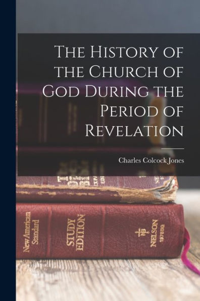 The History Of The Church Of God During The Period Of Revelation