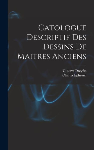 Catologue Descriptif Des Dessins De Maitres Anciens (French Edition)